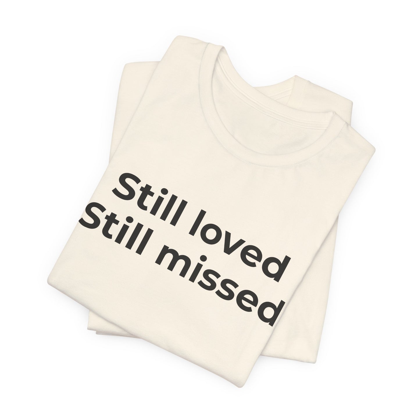 Grief and Loss Still Loved: Honoring Memories of Those Missed - Wear What You Stand For Products