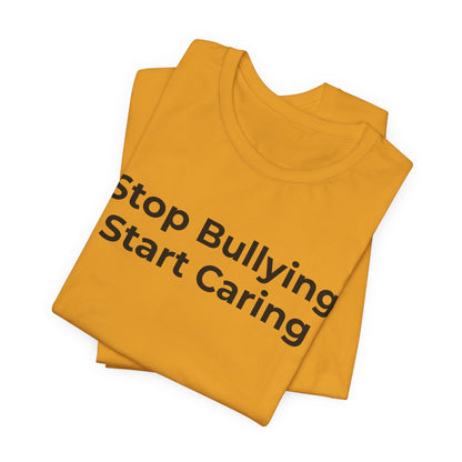 Anti Bullying T-Shirt - Stop Bulling Start Caring - Wear What You Stand For Products