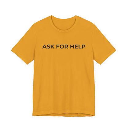 Addiction and Mental Health T-Shirt - Ask for Help - Wear What You Stand For Products