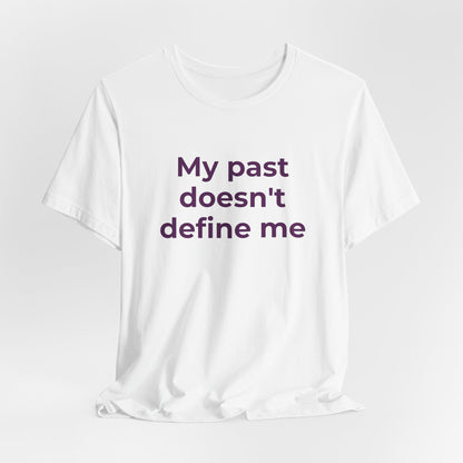 Addiction Awareness - My Past doesn't Define Me - Wear What You Stand For Products