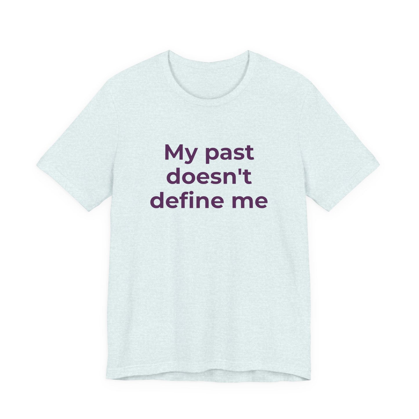 Addiction Awareness - My Past doesn't Define Me - Wear What You Stand For Products