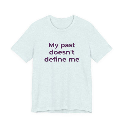 Addiction Awareness - My Past doesn't Define Me - Wear What You Stand For Products