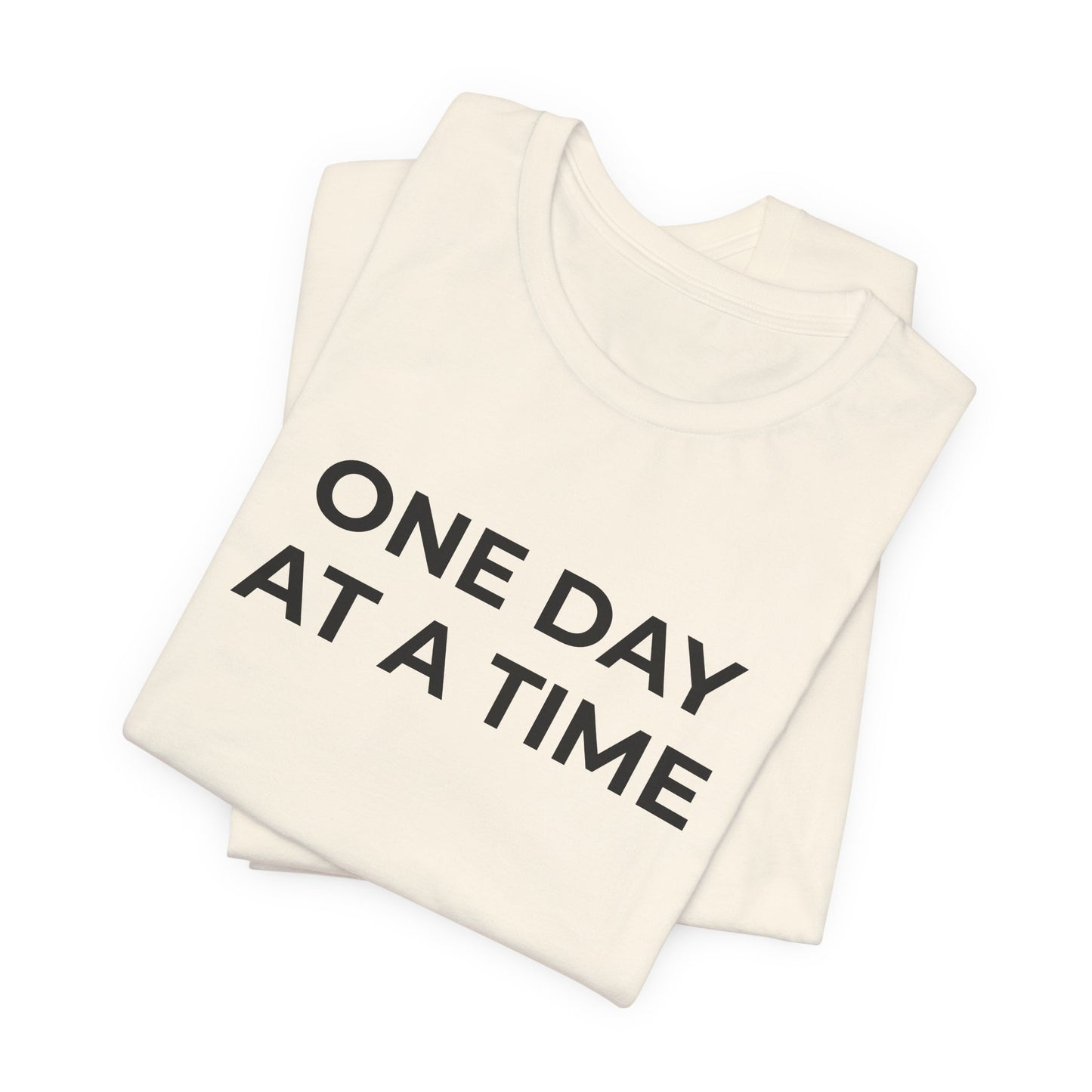 Addiction T-Shirt - One Day at a Time (Second Edition) - Wear What You Stand For Products