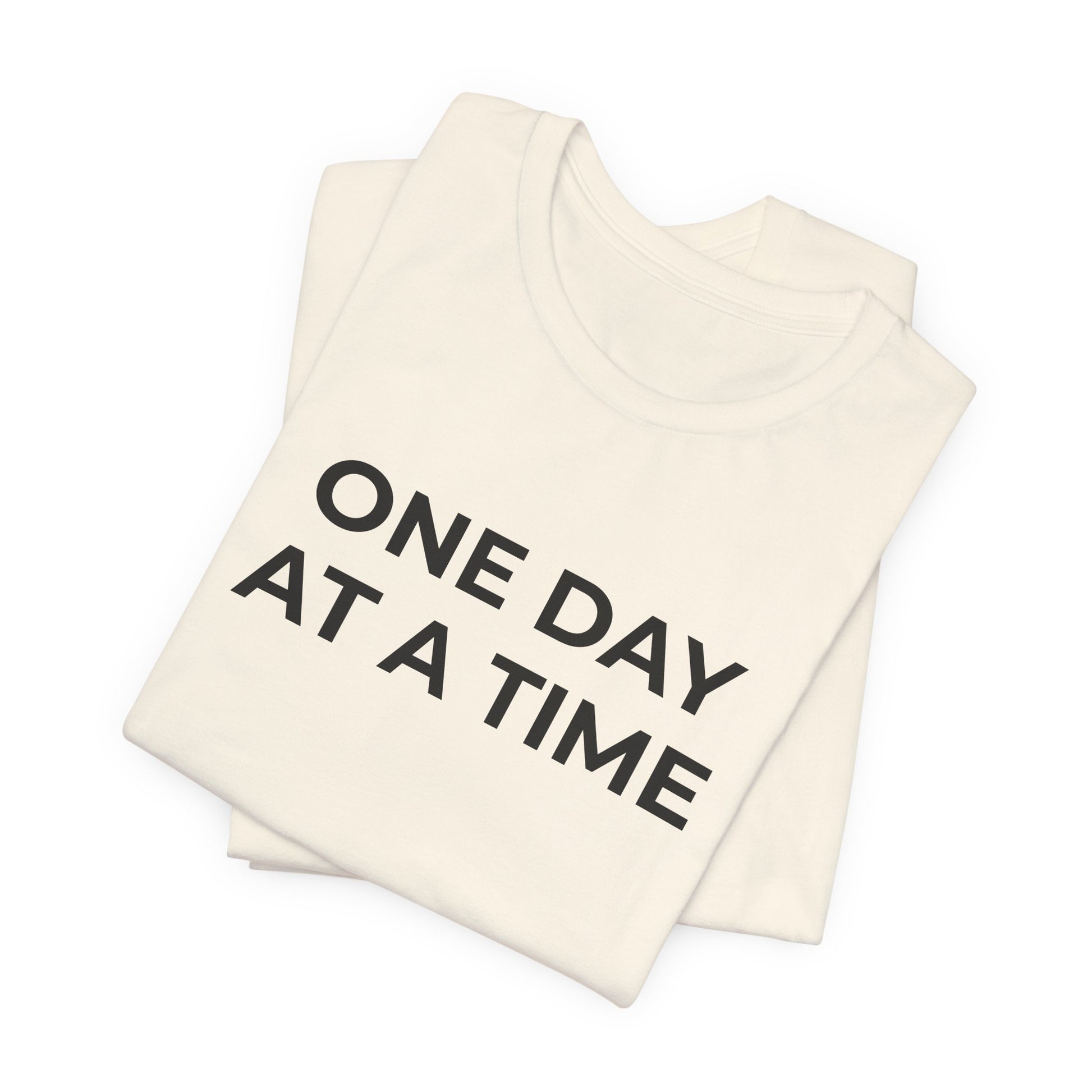 Addiction T-Shirt - One Day at a Time (Second Edition) - Wear What You Stand For Products