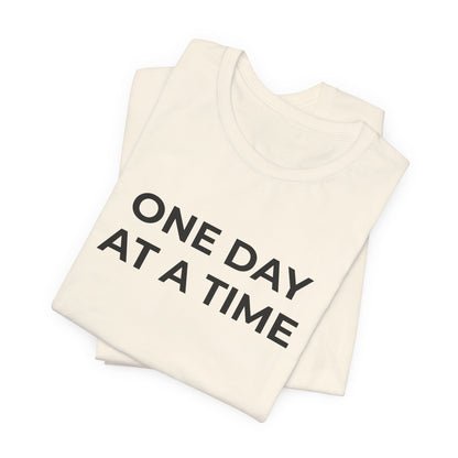 Addiction T-Shirt - One Day at a Time (Second Edition) - Wear What You Stand For Products