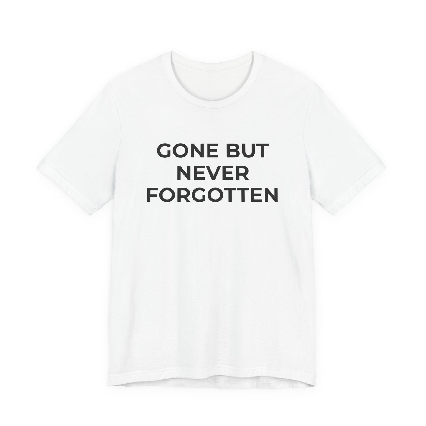 Grief and Loss T-Shirt - Gone but Never Forgotten - Wear What You Stand For Products