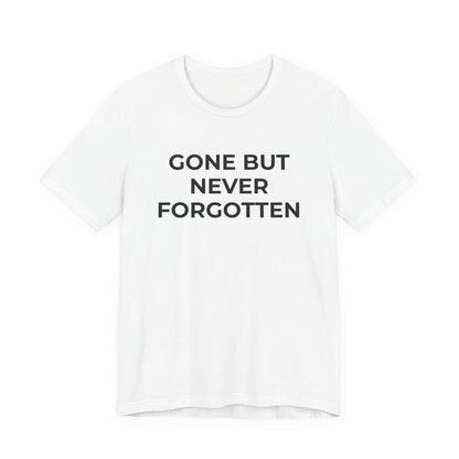 Grief and Loss T-Shirt - Gone but Never Forgotten - Wear What You Stand For Products