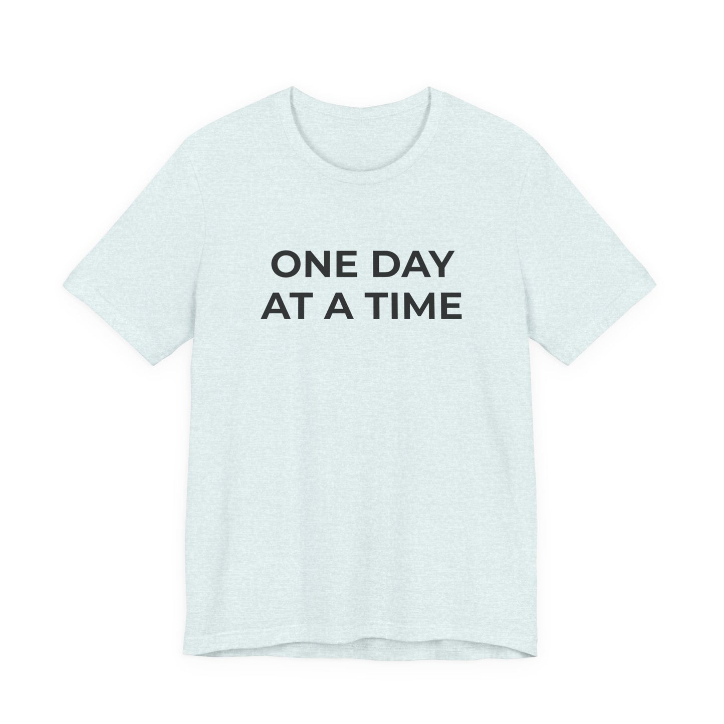 Addiction T-Shirt - One Day at a Time (Second Edition) - Wear What You Stand For Products