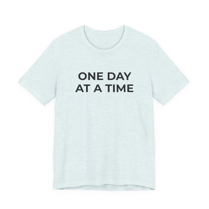 Addiction T-Shirt - One Day at a Time (Second Edition) - Wear What You Stand For Products