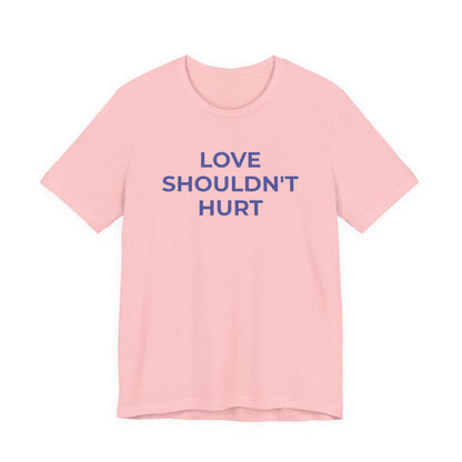 Domestic Violence T-Shirt Love Shouldn't Hurt - Wear What You Stand For Products