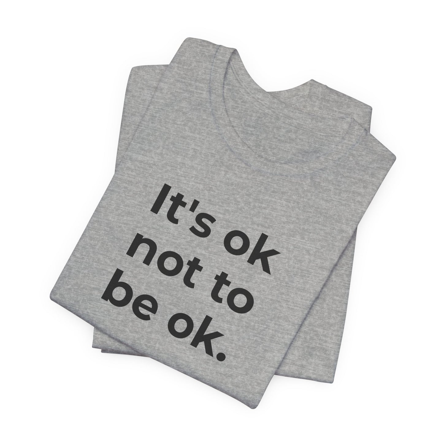 Mental Health T-Shirt - It is Ok not to be Ok - Wear What You Stand For Products
