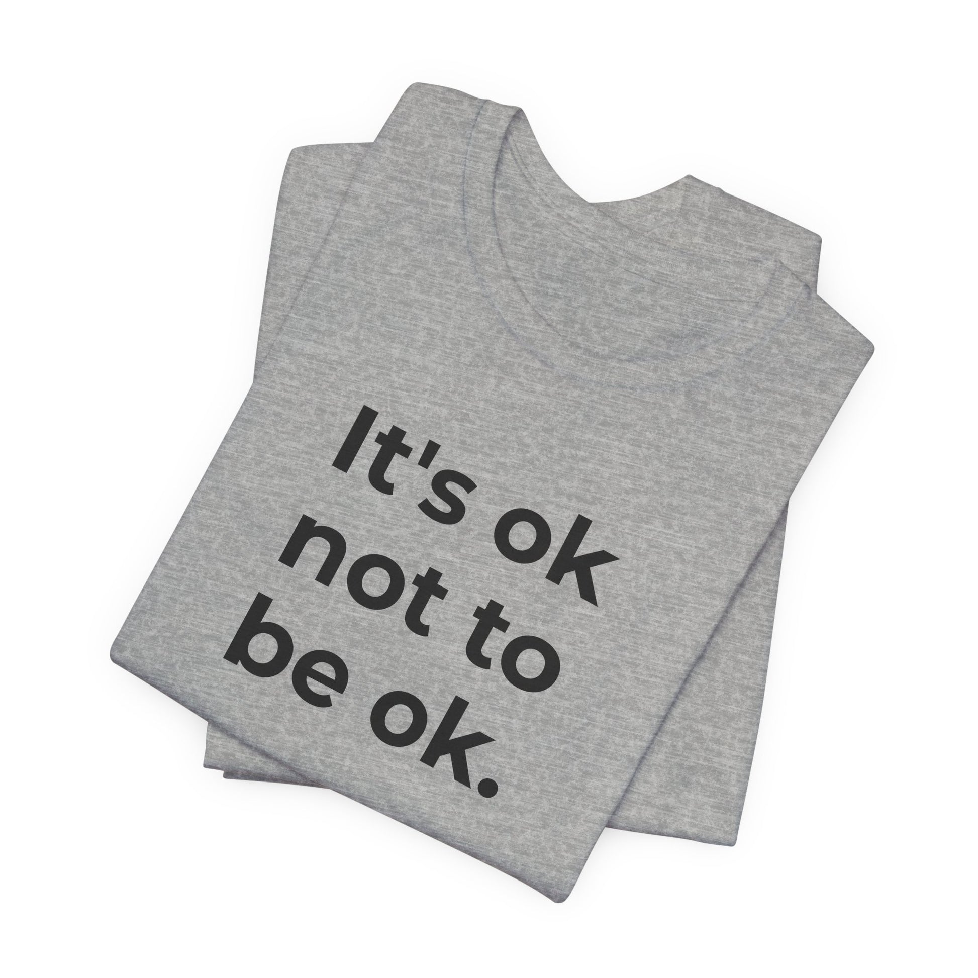 Mental Health T-Shirt - It is Ok not to be Ok - Wear What You Stand For Products