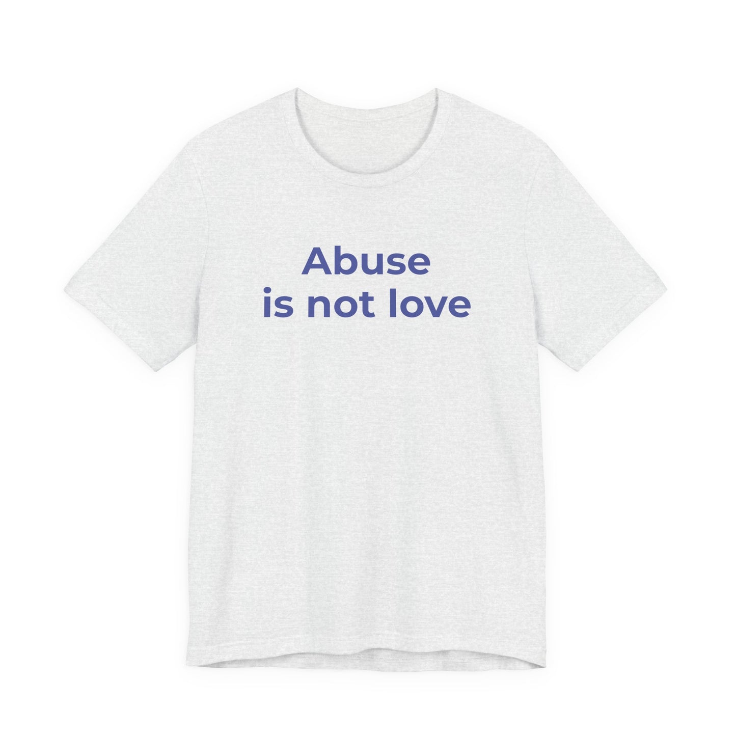 Domestic Violence T-Shirt - Abuse is Not Love - Wear What You Stand For Products