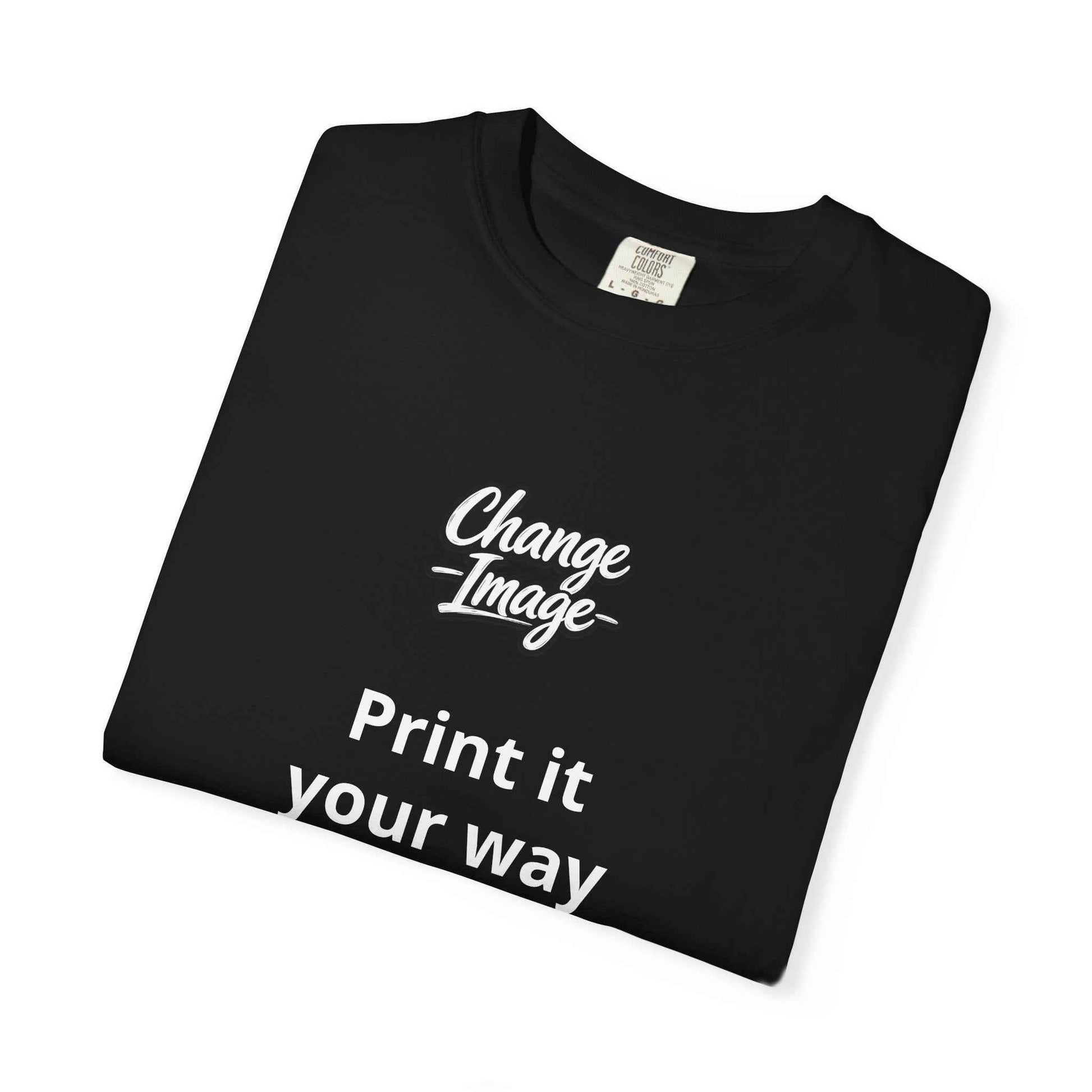 Custom Design  'Print it your way T-Shirt