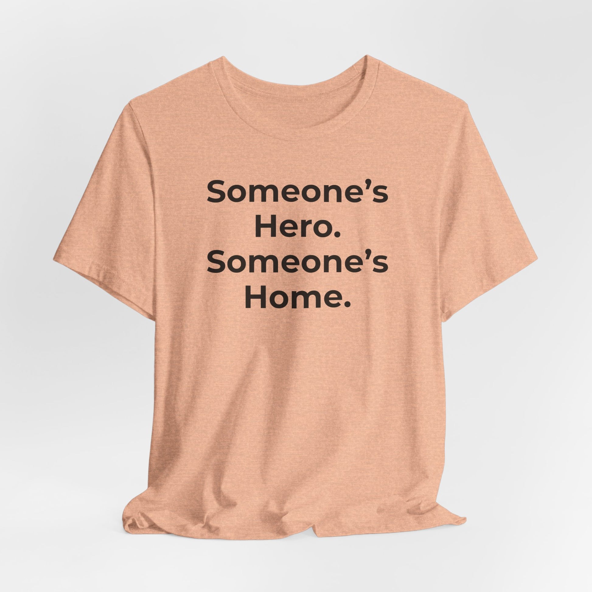 First Responders Support - Someone's Hero Someone's Home. - Wear What You Stand For Products