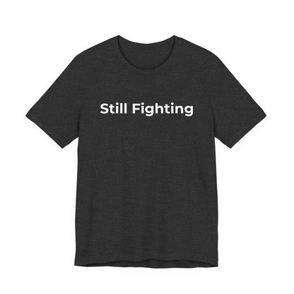 Addiction and Cancer T-Shirt Still Fighting - Wear What You Stand For Products