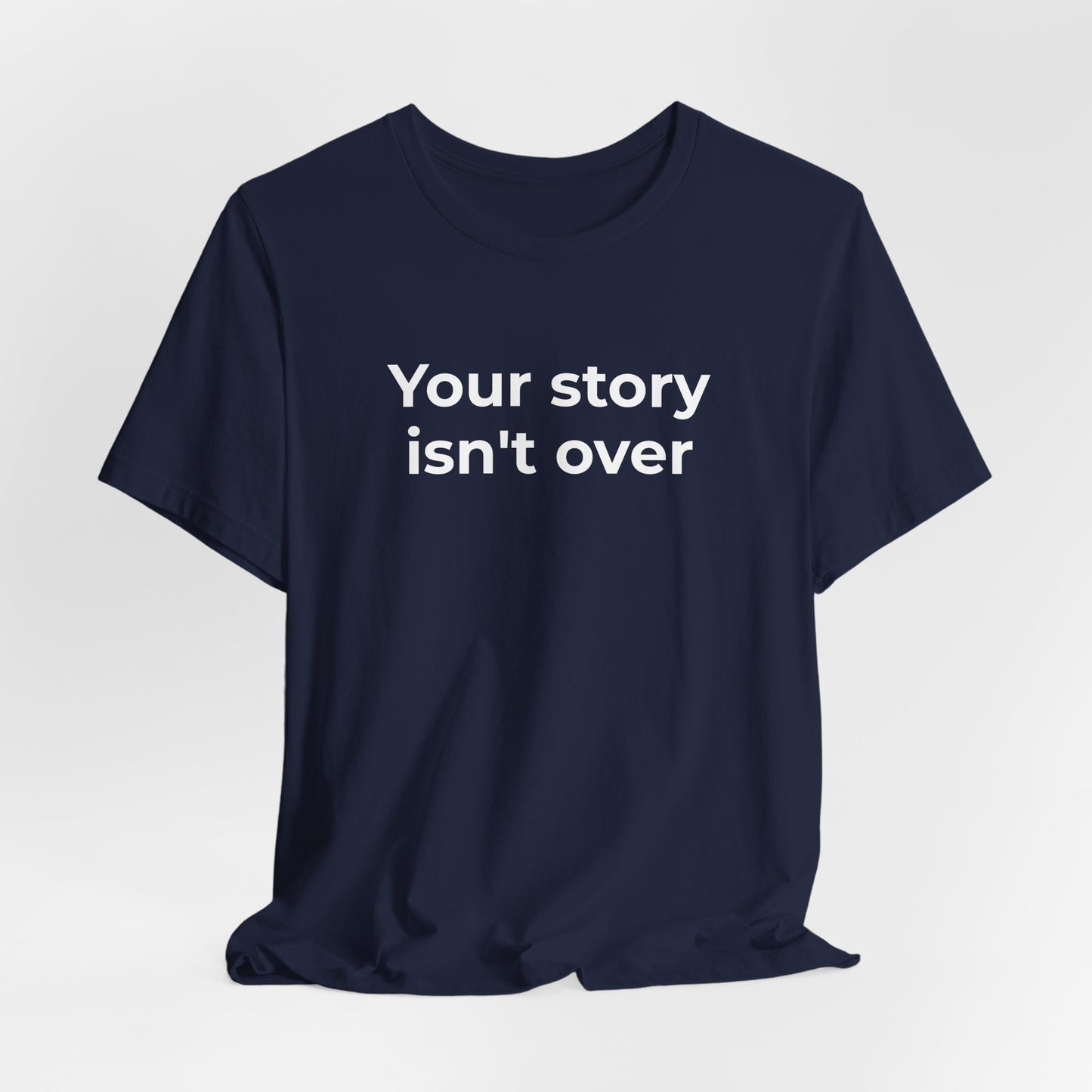 Grief & Loss and Suicide Awareness T-Shirt - Your Story isn't Over - Wear What You Stand For Products