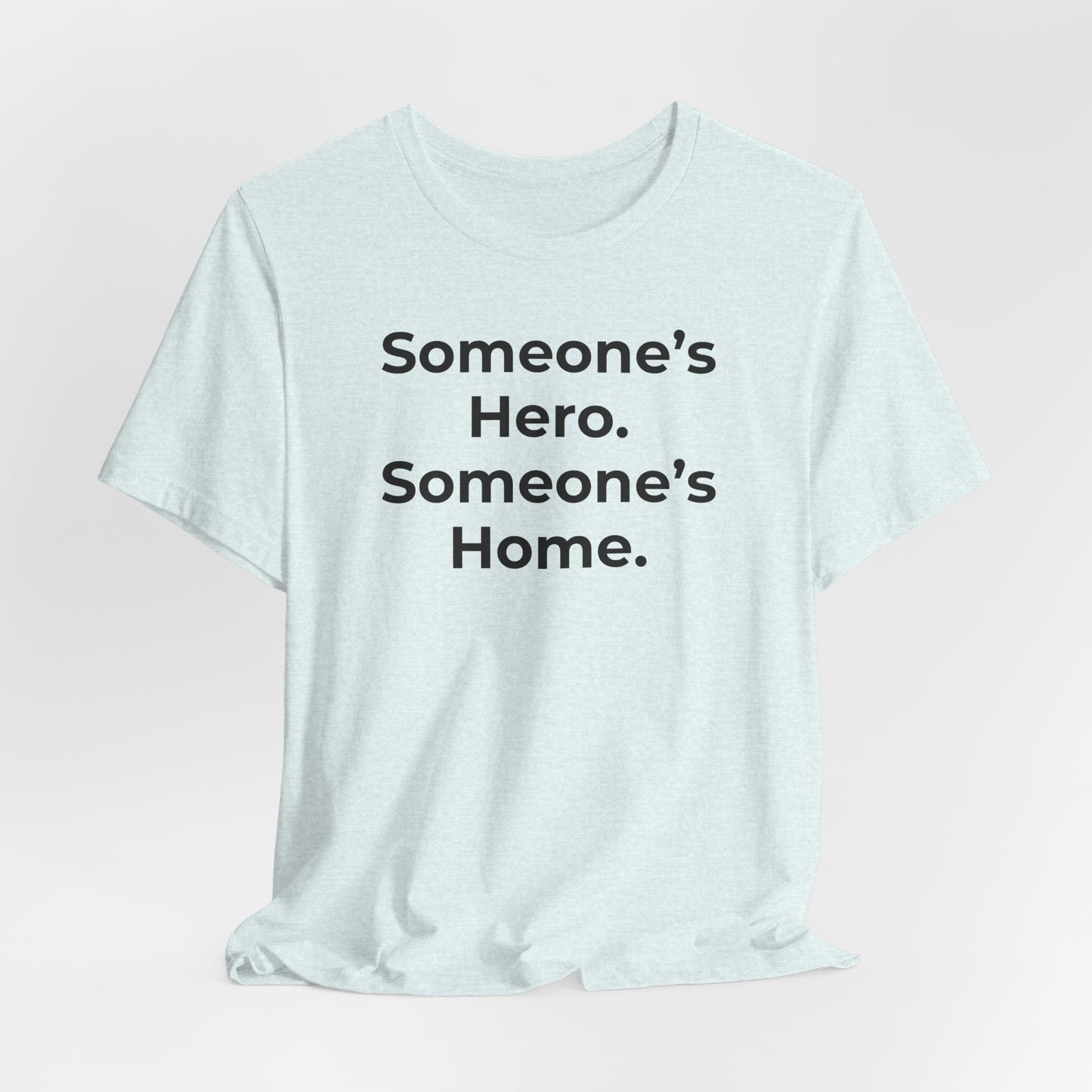 First Responders Support - Someone's Hero Someone's Home. - Wear What You Stand For Products