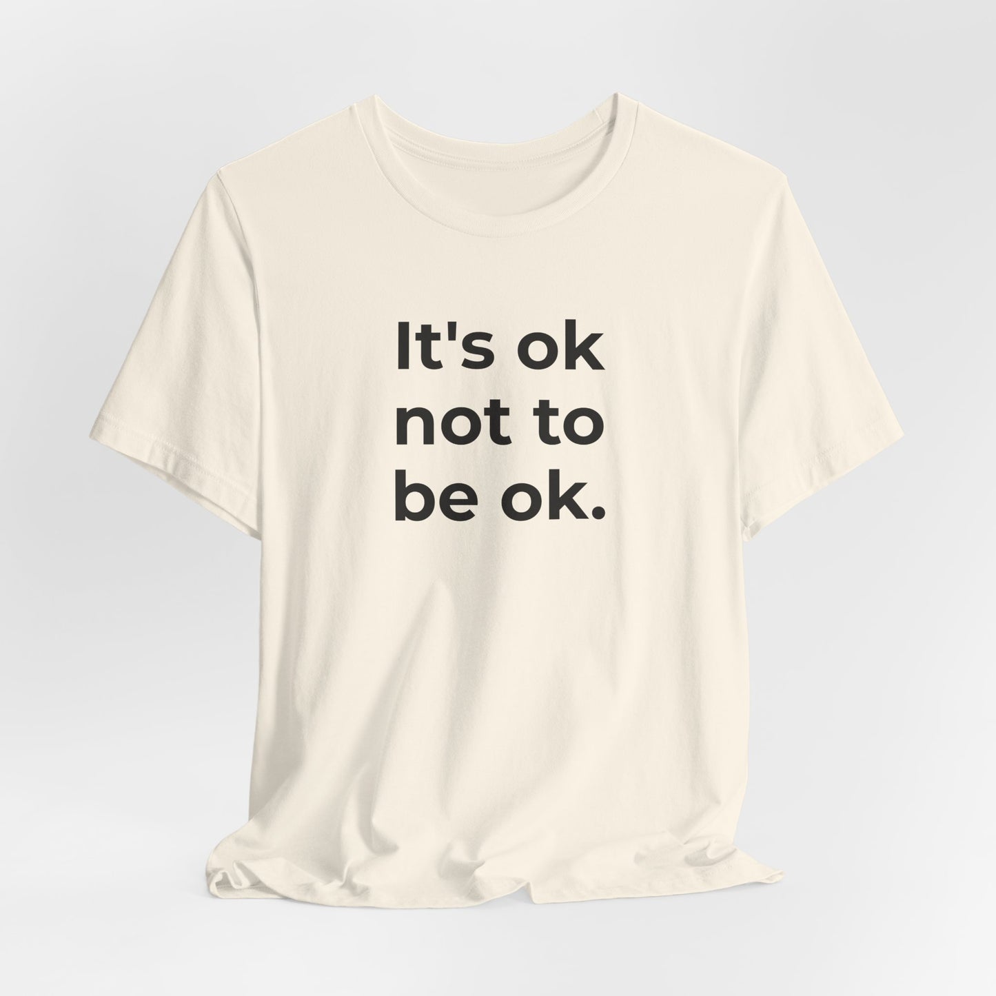 Mental Health T-Shirt - It is Ok not to be Ok - Wear What You Stand For Products
