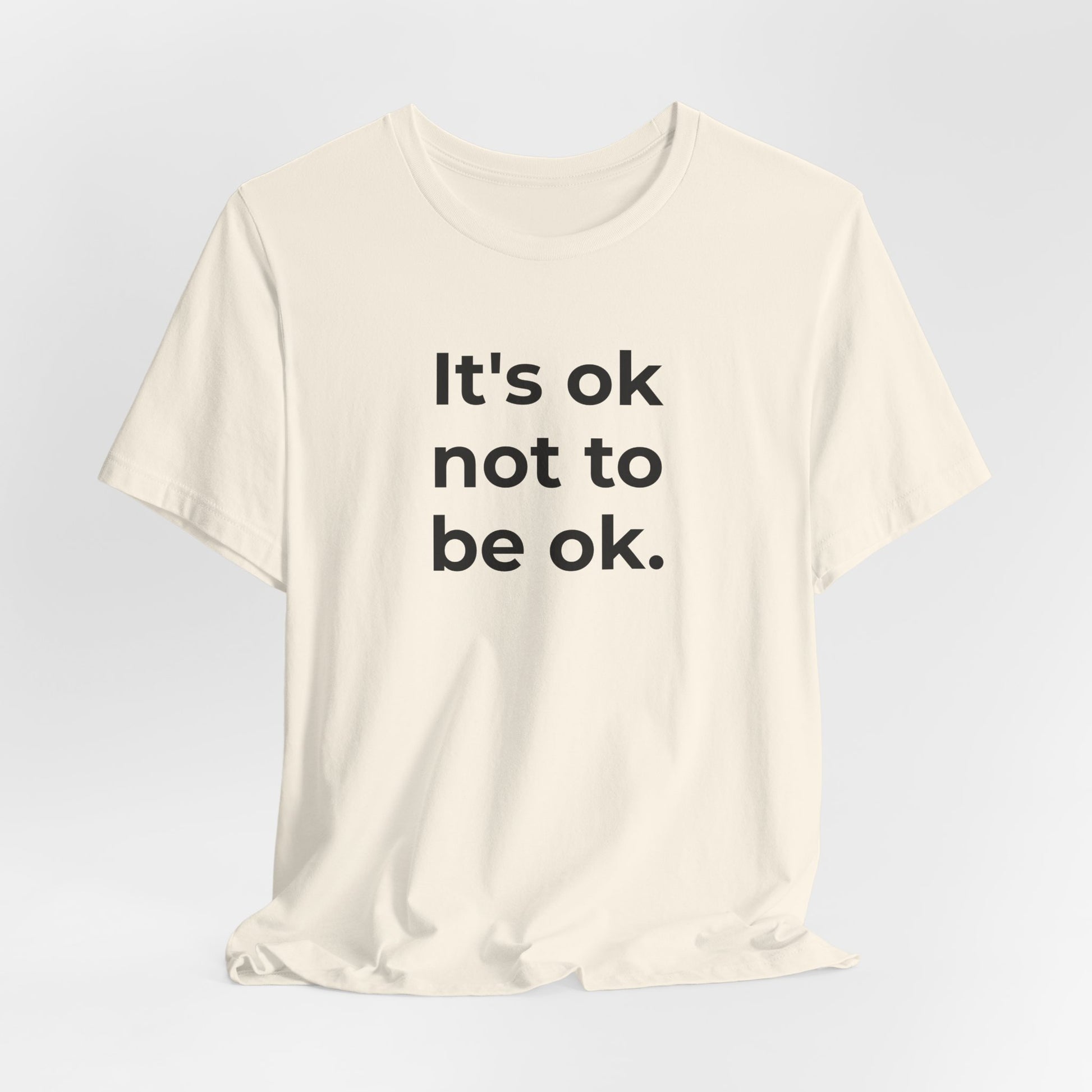 Mental Health T-Shirt - It is Ok not to be Ok - Wear What You Stand For Products