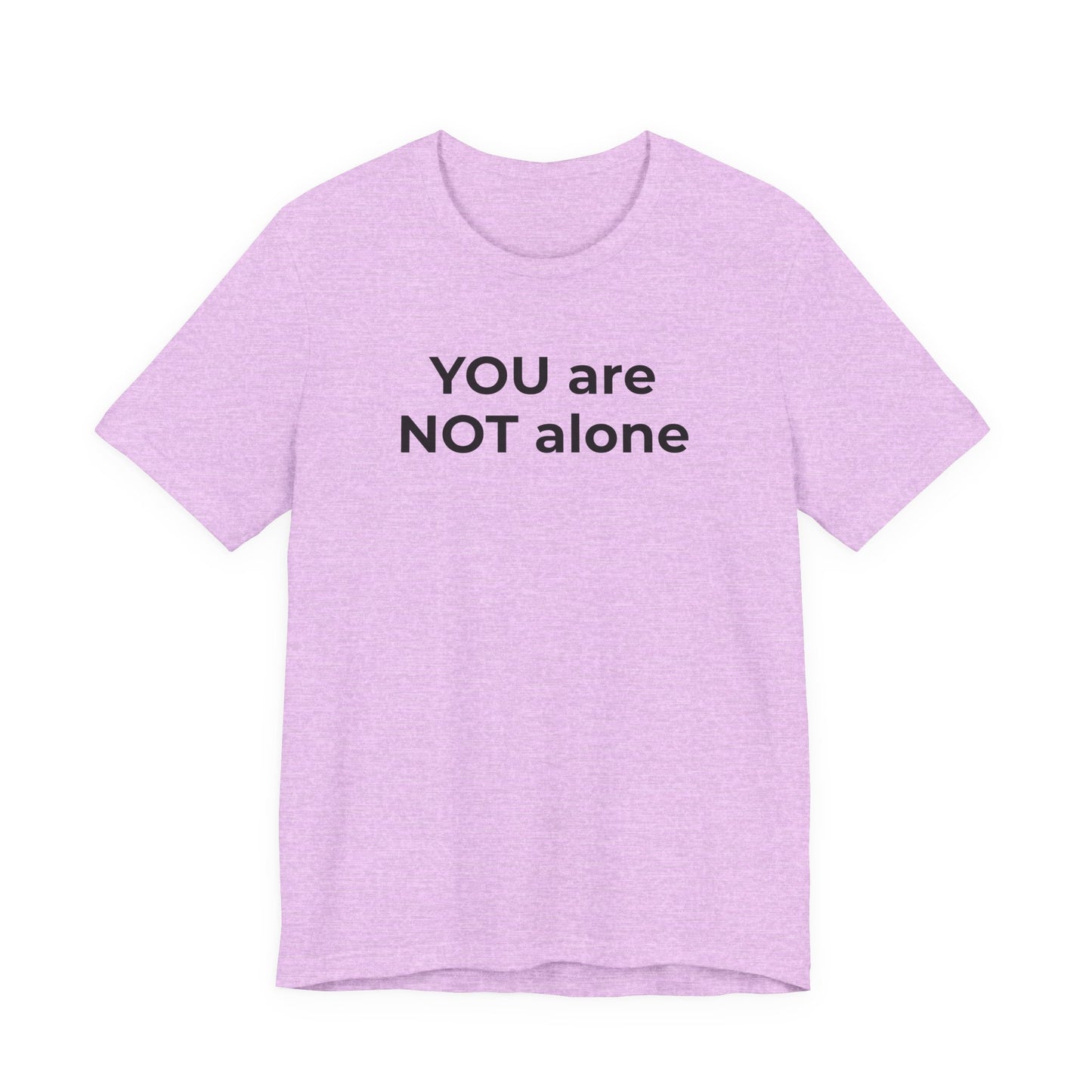 Addiction and Anti-Bullying Domestic Violence Suicide - You are NOT alone T-Shirt - Wear What You Stand For Products