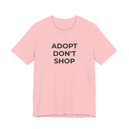 Pet Rescues T-Shirt Adopt Don't Shop - Wear What You Stand For Products