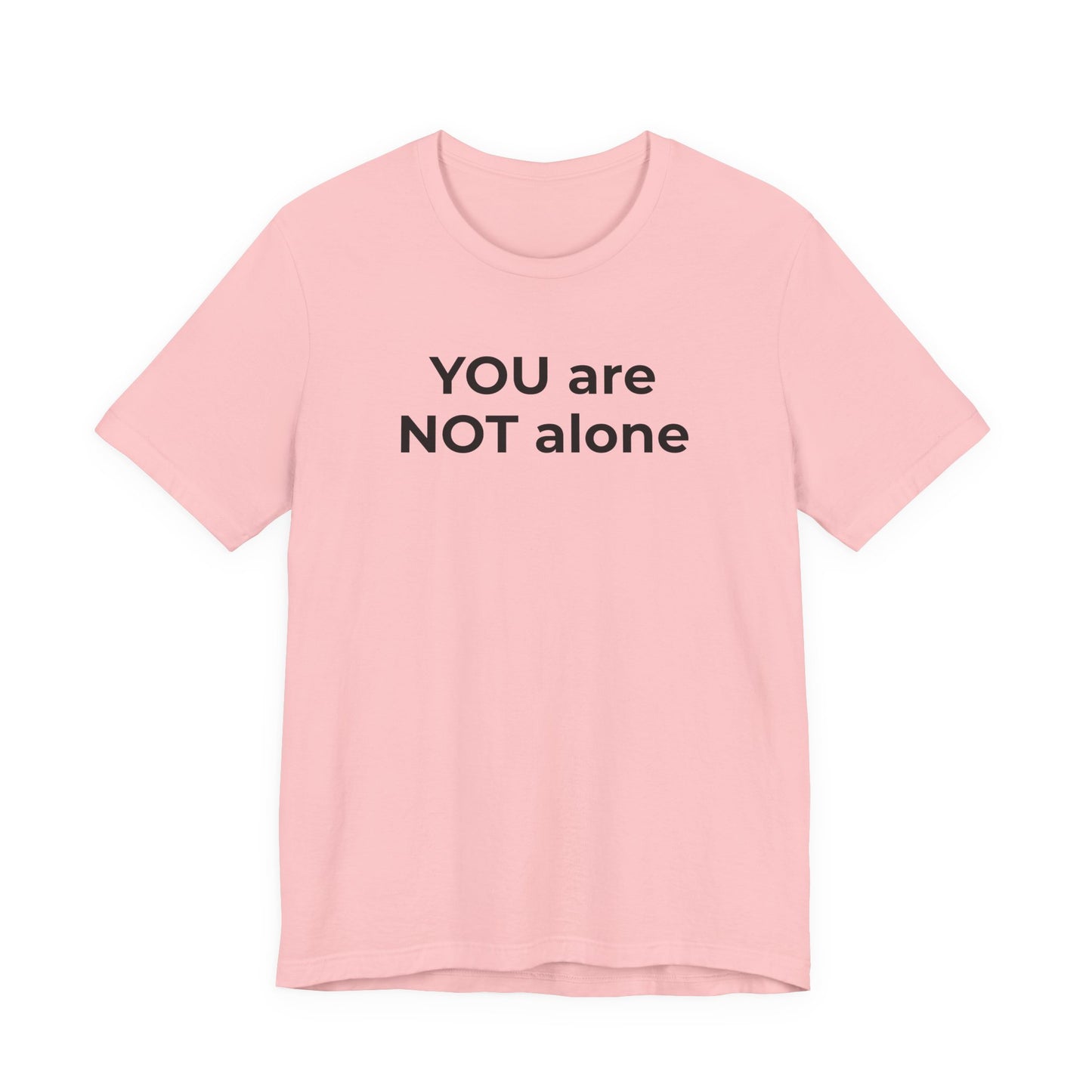 Addiction and Anti-Bullying Domestic Violence Suicide - You are NOT alone T-Shirt - Wear What You Stand For Products