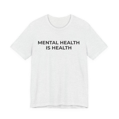 Mental Health T-Shirt - Mental Health is Health - Wear What You Stand For Products