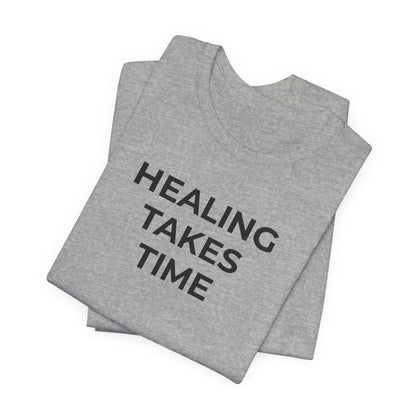 Grief and Loss T-Shirt - Healing Takes Time - Wear What You Stand For Products
