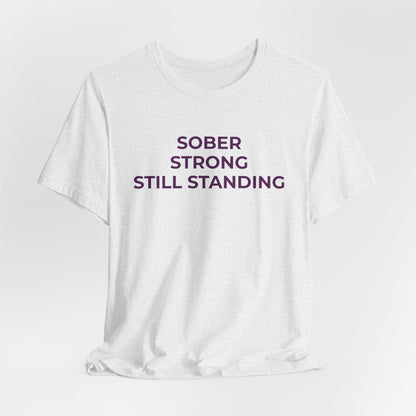 Addiction T-Shirt Sober Strong Still Standing - Wear What You Stand For Products