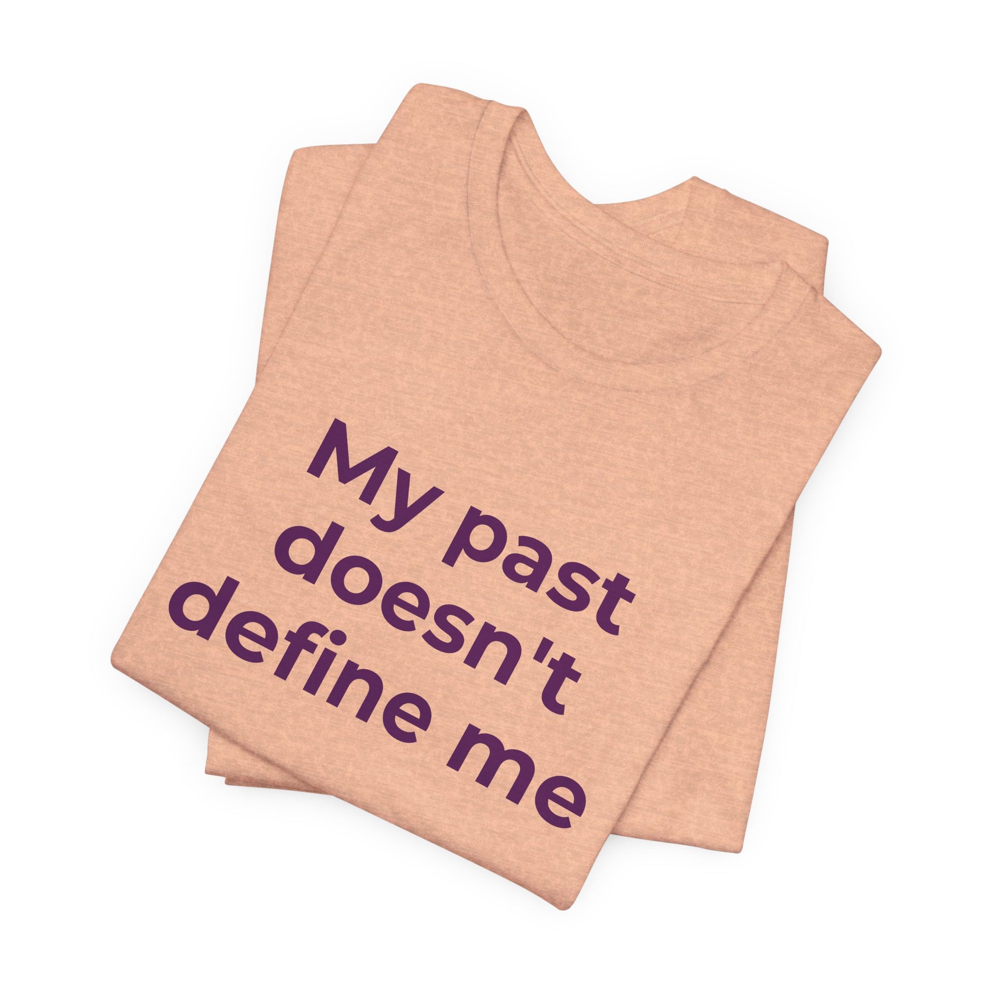 Addiction Awareness - My Past doesn't Define Me - Wear What You Stand For Products