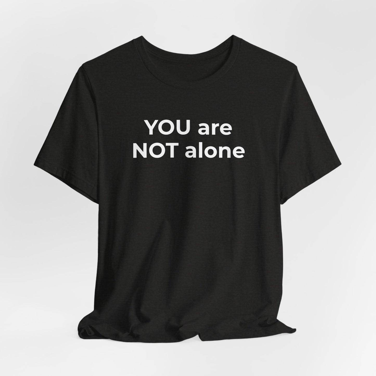 Addiction and Anti-Bullying Domestic Violence Suicide - You are NOT alone T-Shirt - Wear What You Stand For Products