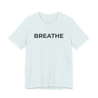 Mental Health T-Shirt - Breathe - Wear What You Stand For Products