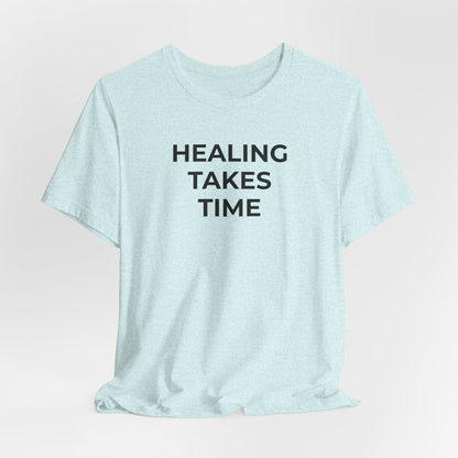 Grief and Loss T-Shirt - Healing Takes Time - Wear What You Stand For Products