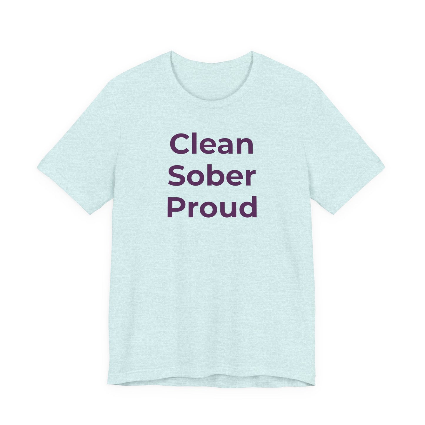 Addiction T-Shirt - Clean Sober Proud - Wear What You Stand For Products