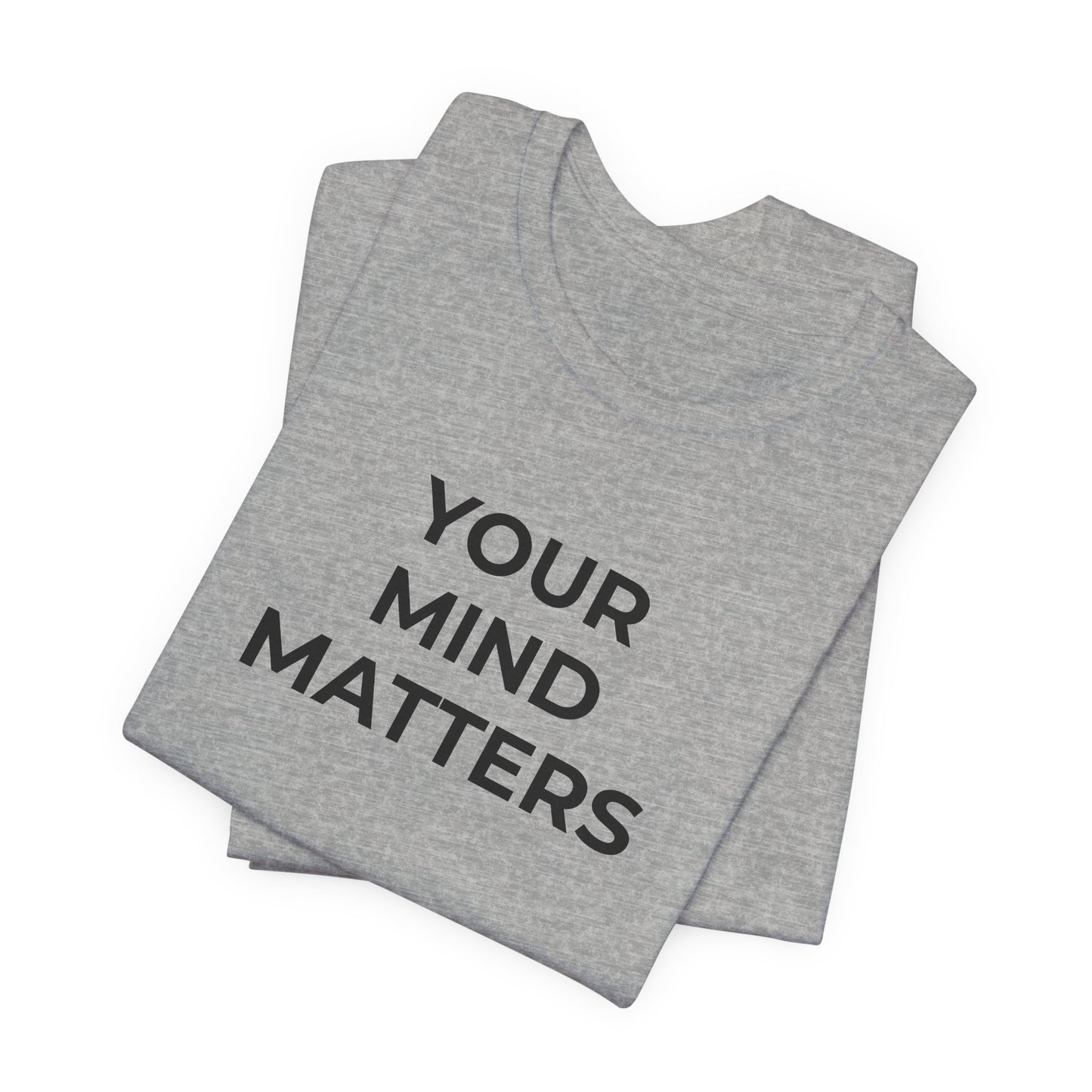 Mental Health T-Shirt - Your Mind Matters - Wear What You Stand For Products