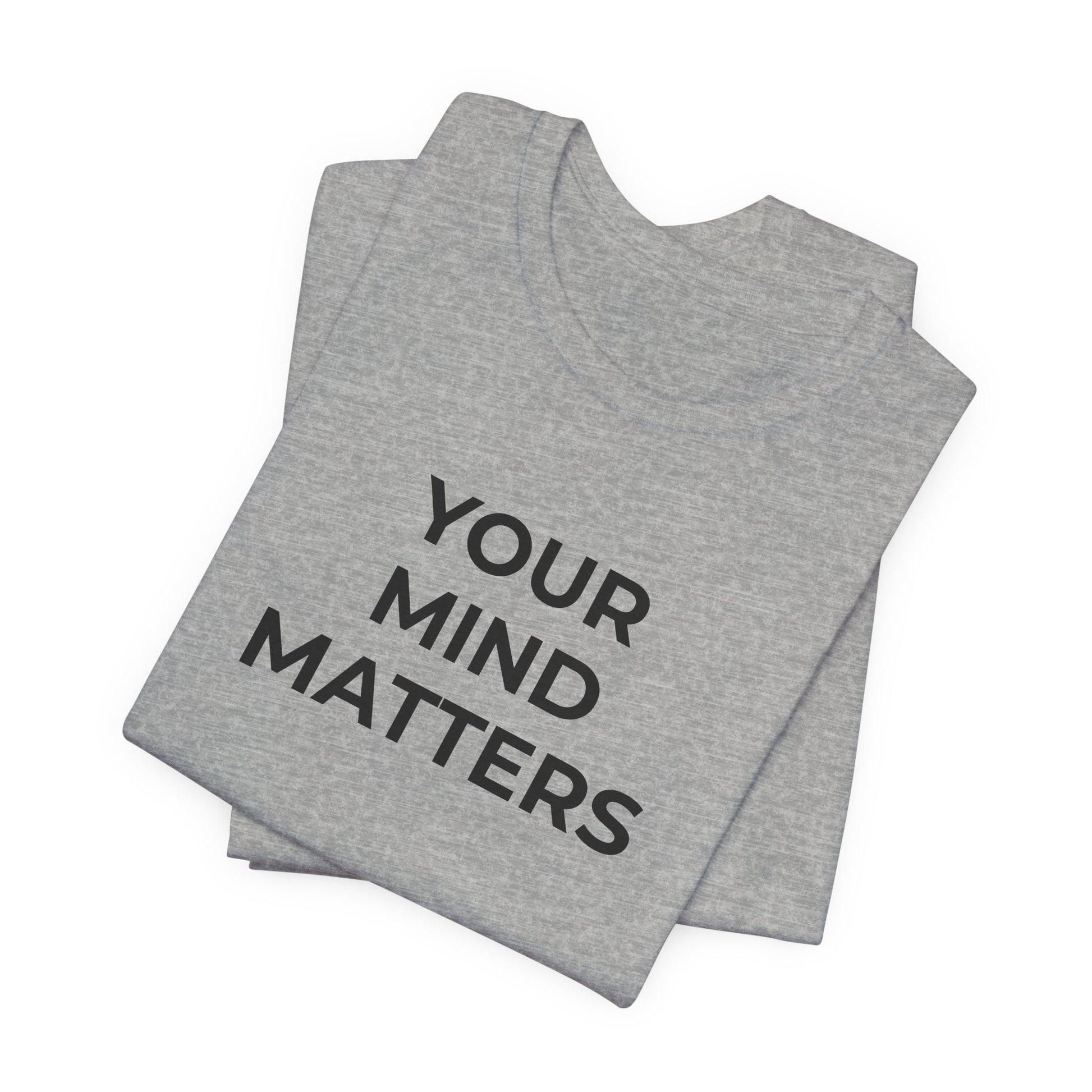 Mental Health T-Shirt - Your Mind Matters - Wear What You Stand For Products
