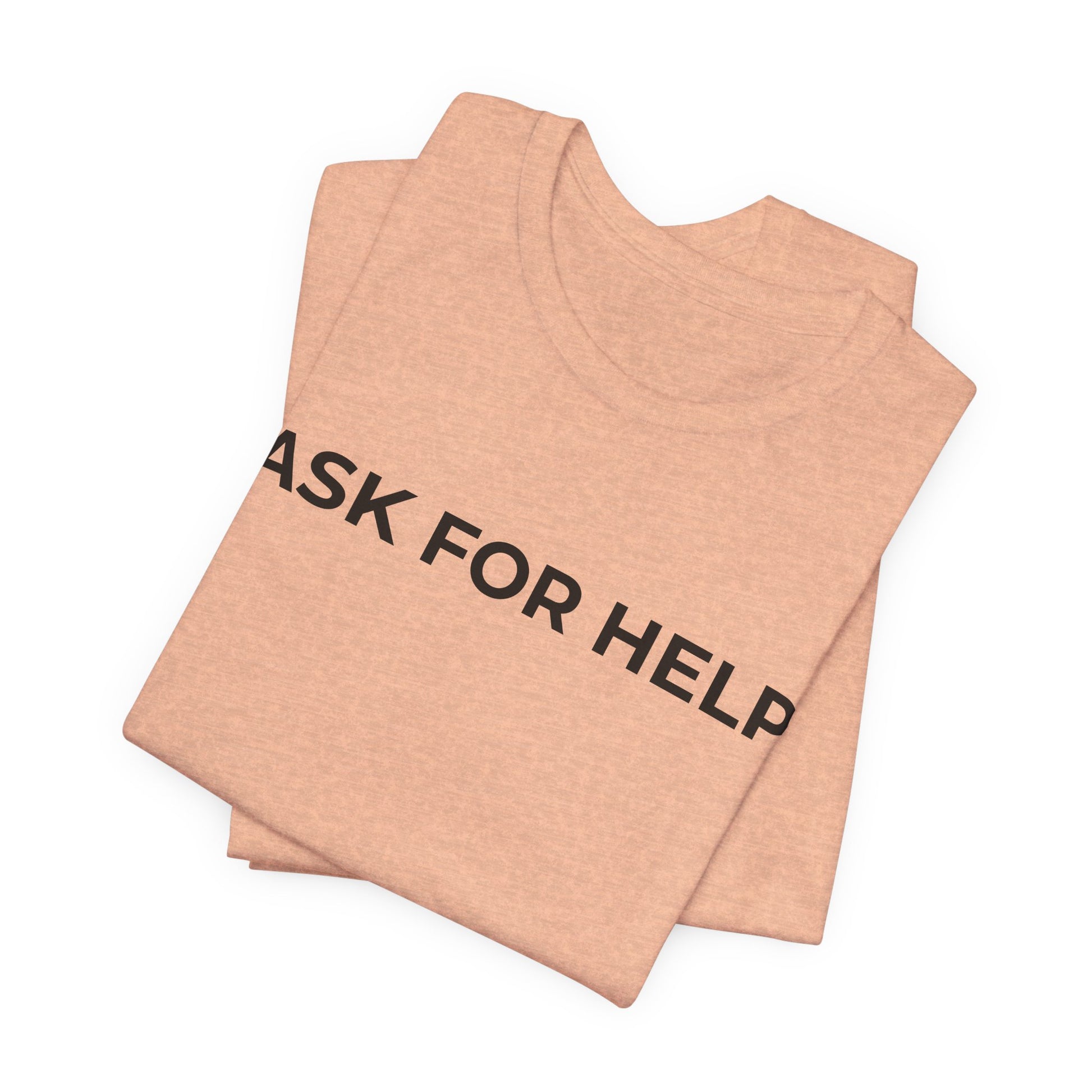 Addiction and Mental Health T-Shirt - Ask for Help - Wear What You Stand For Products
