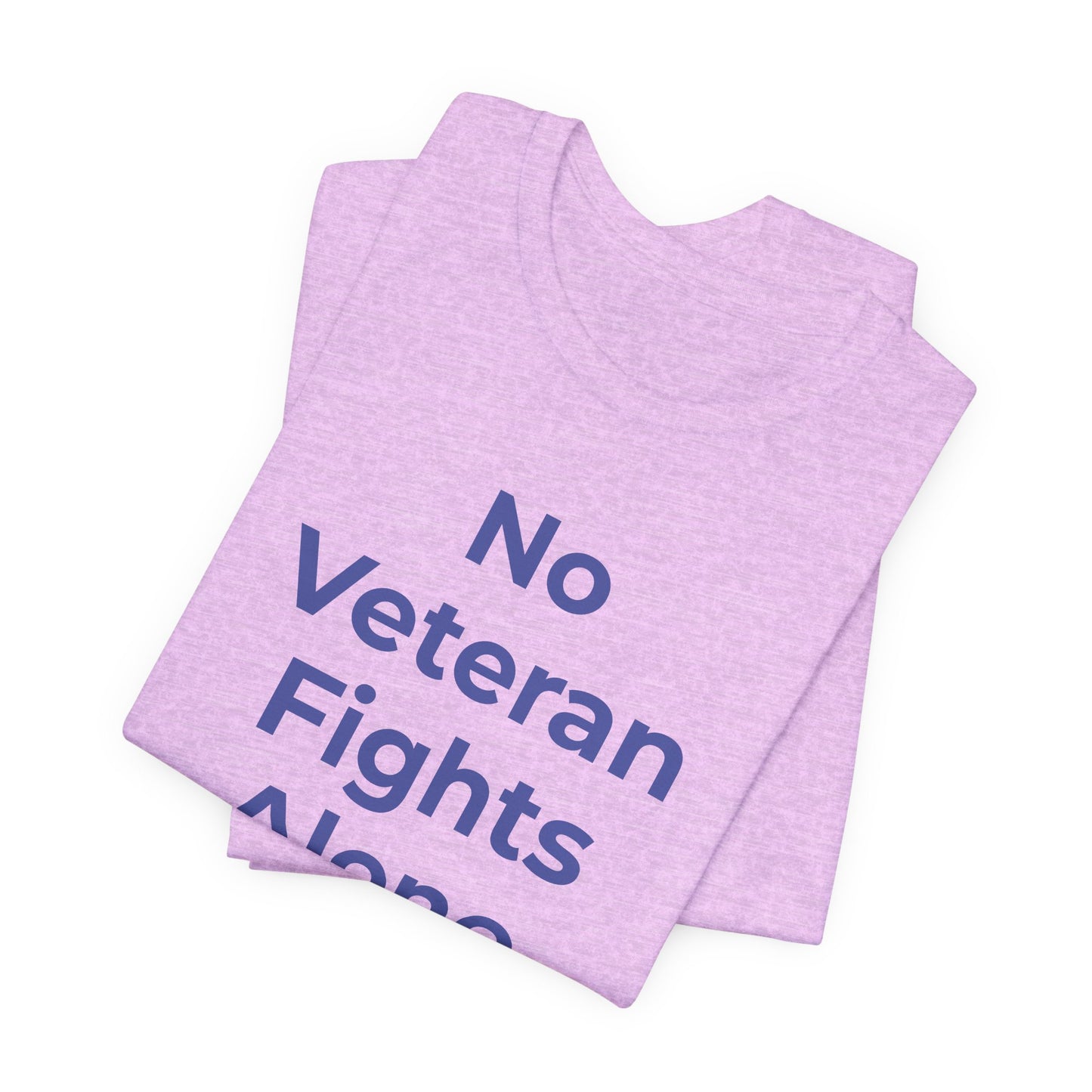 Veteran T-Shirt No Veteran Fights Alone - Wear What You Stand For Products