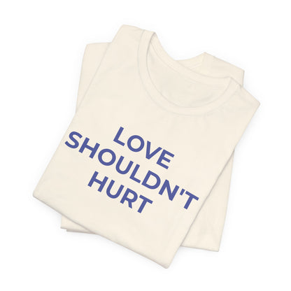 Domestic Violence T-Shirt Love Shouldn't Hurt - Wear What You Stand For Products