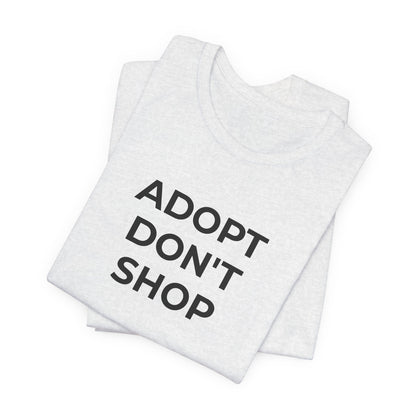 Pet Rescues T-Shirt Adopt Don't Shop - Wear What You Stand For Products