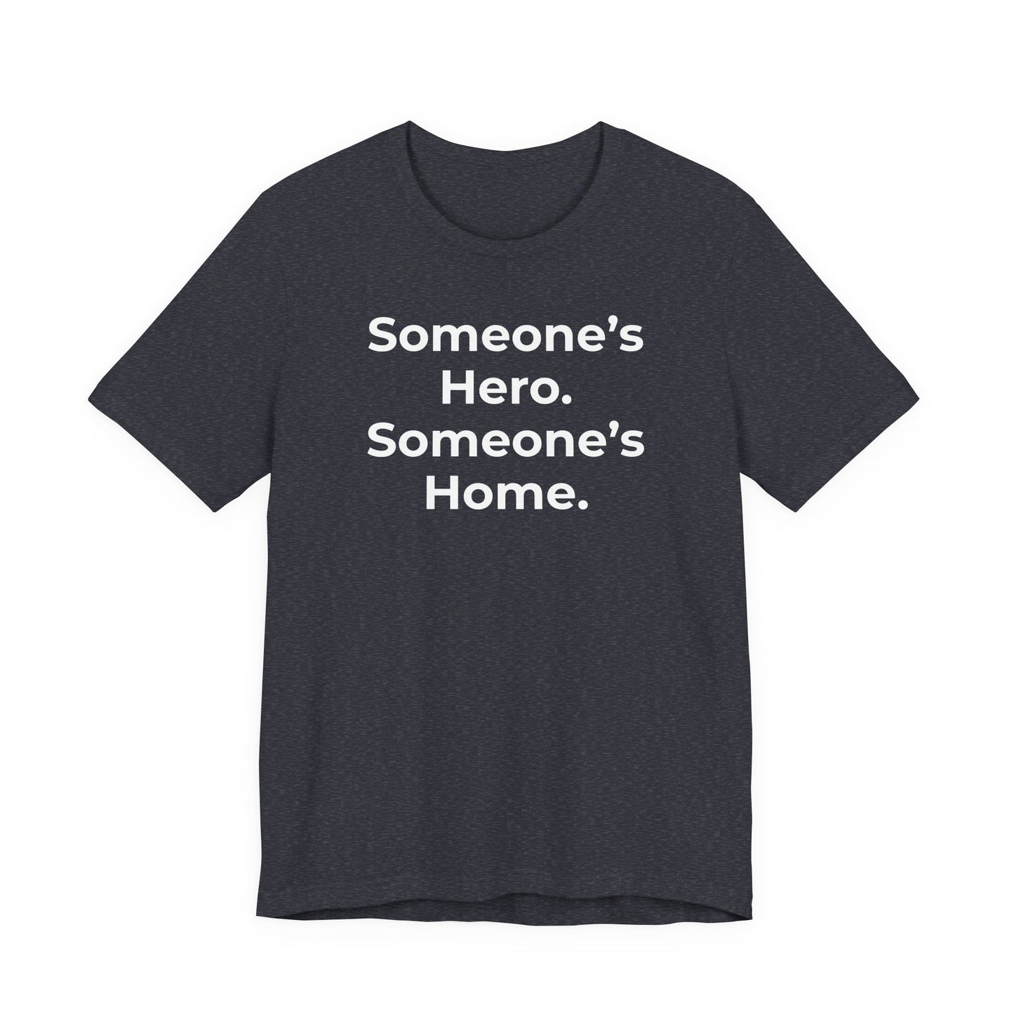 First Responders Support - Someone's Hero Someone's Home. - Wear What You Stand For Products
