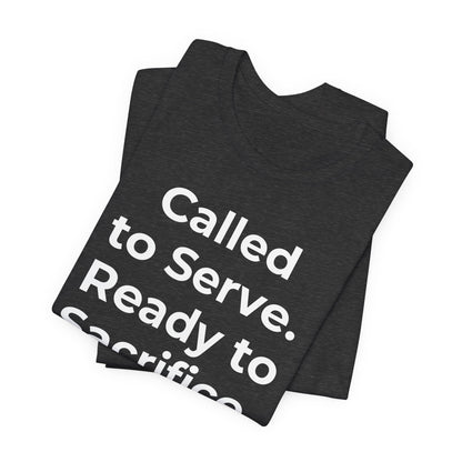 First Responders T-Shirt - Called to Serve. Ready to Sacrifice - Wear What You Stand For Products