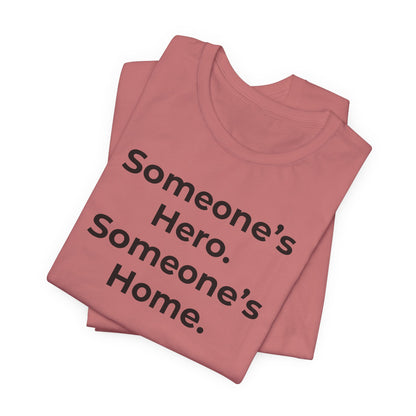 First Responders Support - Someone's Hero Someone's Home. - Wear What You Stand For Products