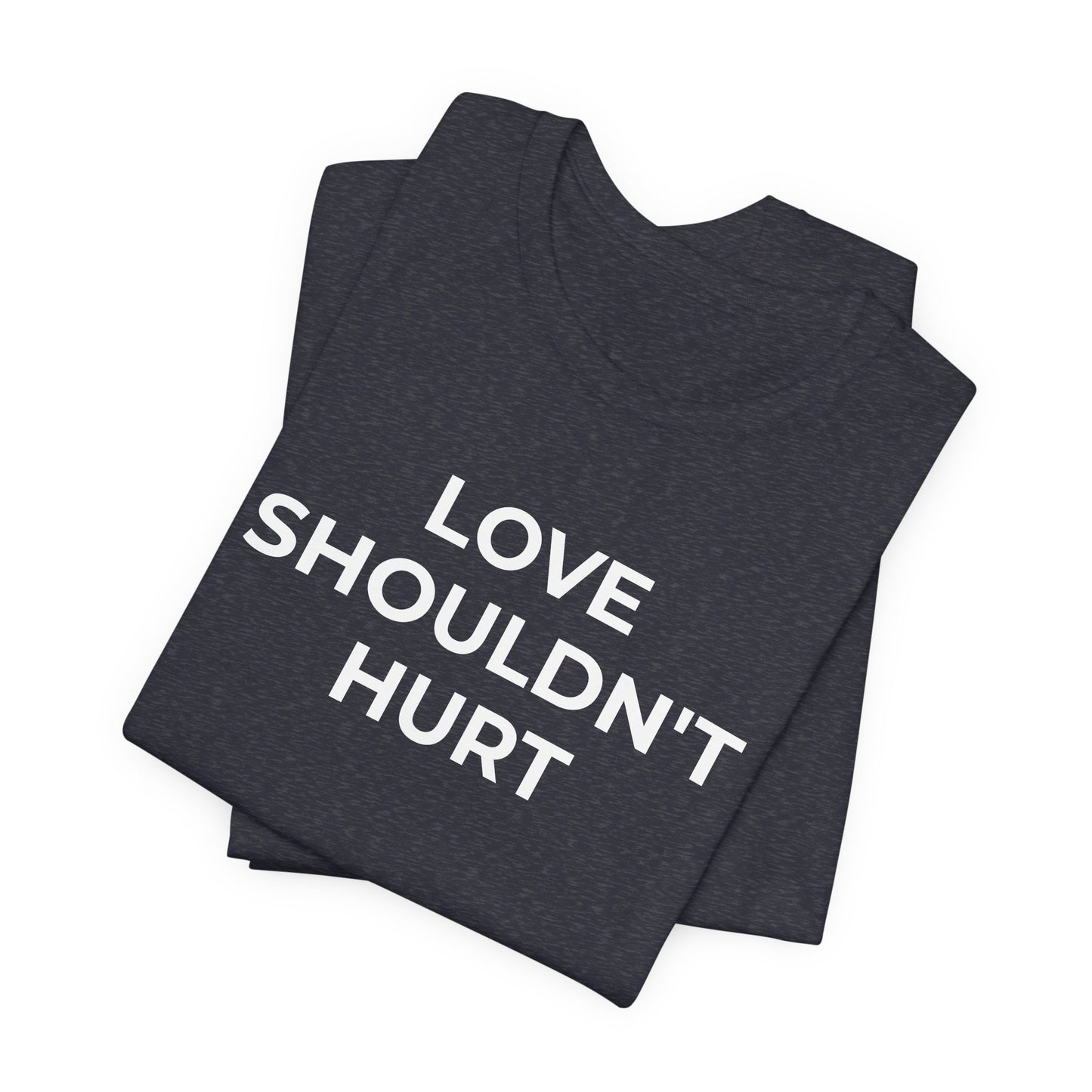 Domestic Violence T-Shirt Love Shouldn't Hurt - Wear What You Stand For Products