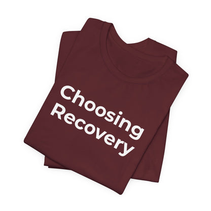Addiction T-Shirt - Choosing Recovery - Wear What You Stand For Products