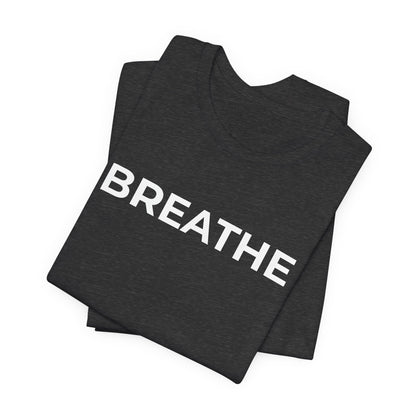 Mental Health T-Shirt - Breathe - Wear What You Stand For Products