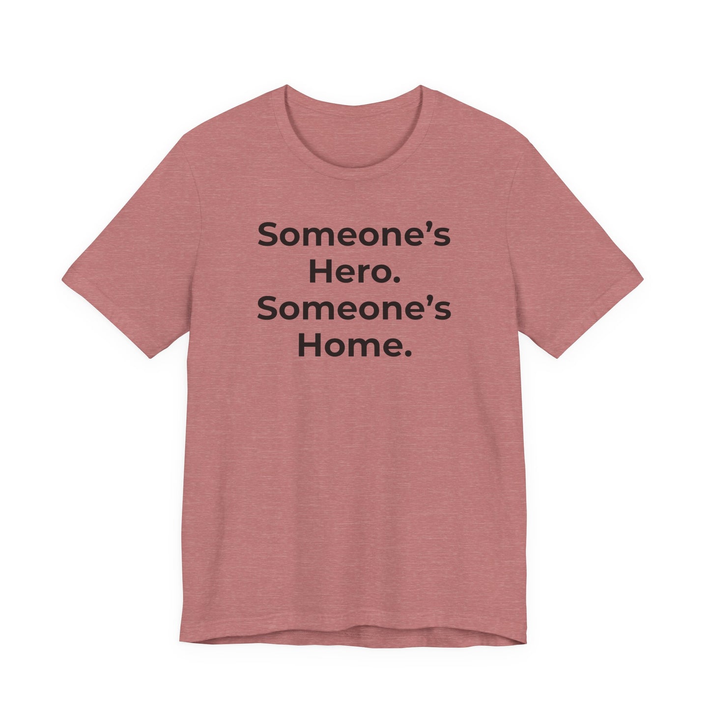 First Responders Support - Someone's Hero Someone's Home. - Wear What You Stand For Products