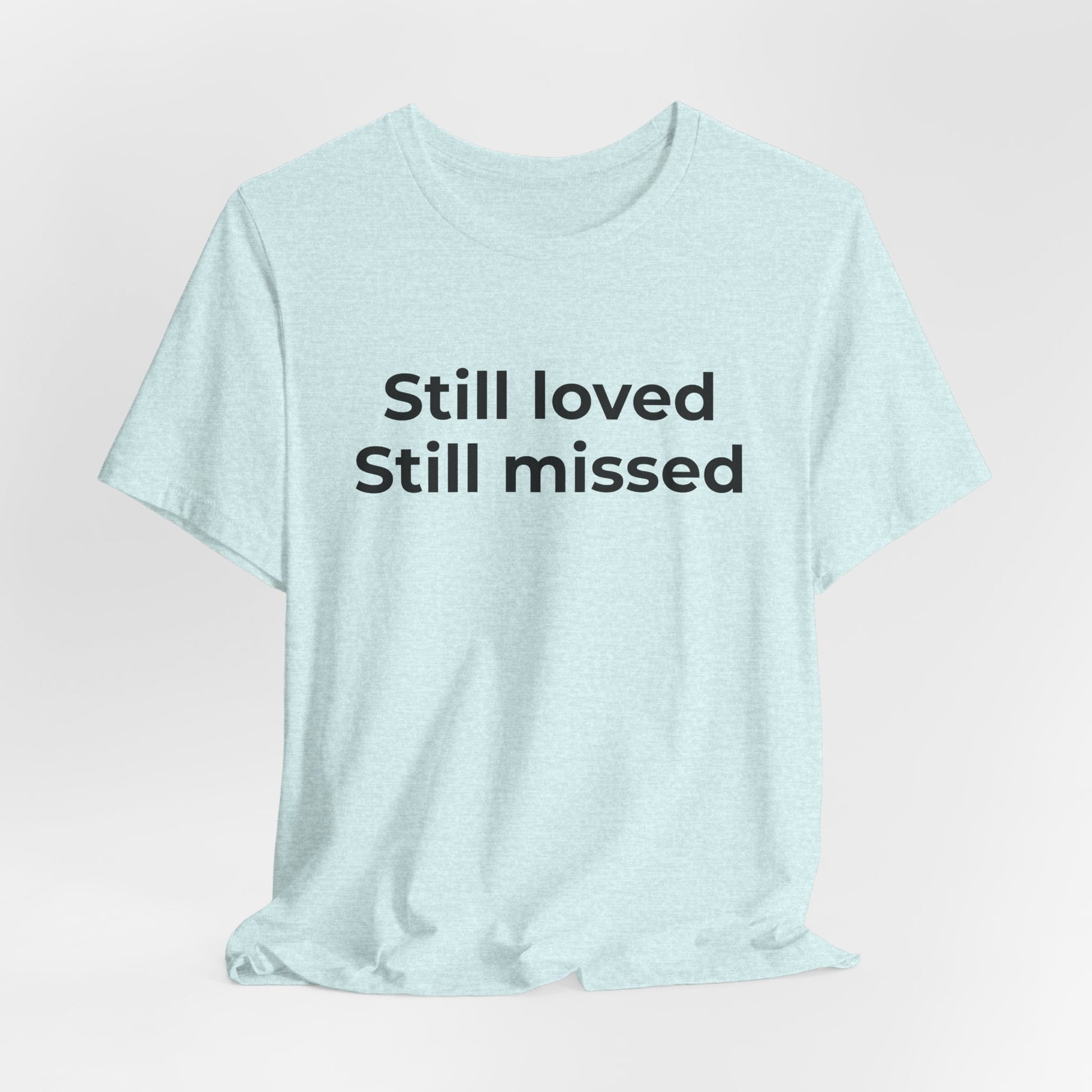 Grief and Loss Still Loved: Honoring Memories of Those Missed - Wear What You Stand For Products