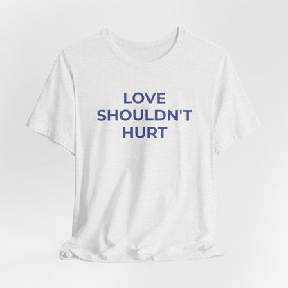 Domestic Violence T-Shirt Love Shouldn't Hurt - Wear What You Stand For Products